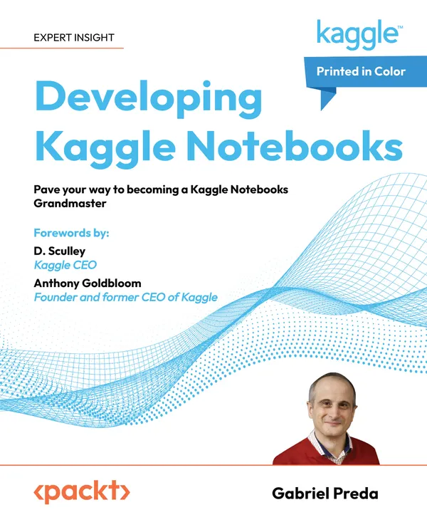 Developing Kaggle Notebooks : Pave your way to becoming a Kaggle Notebooks Grandmaster