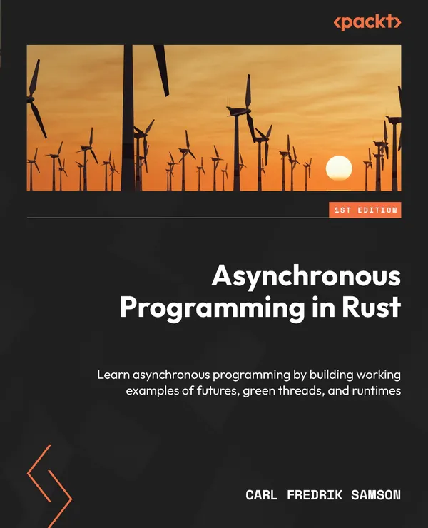 Asynchronous Programming in Rust : Learn asynchronous programming by building working examples of futures, green threads, and runtimes