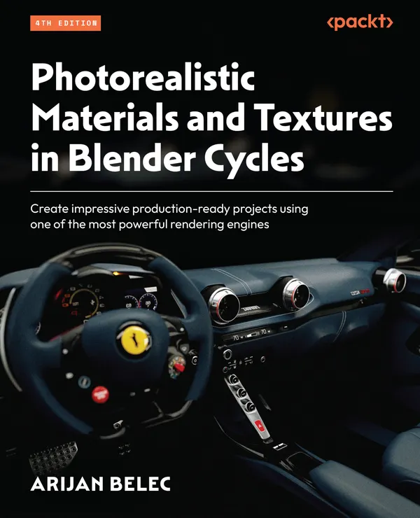 Photorealistic Materials and Textures in Blender Cycles : Create impressive production-ready projects using one of the most powerful rendering engines