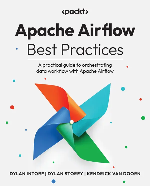 Apache Airflow Best Practices : A practical guide to orchestrating data workflow with Apache Airflow
