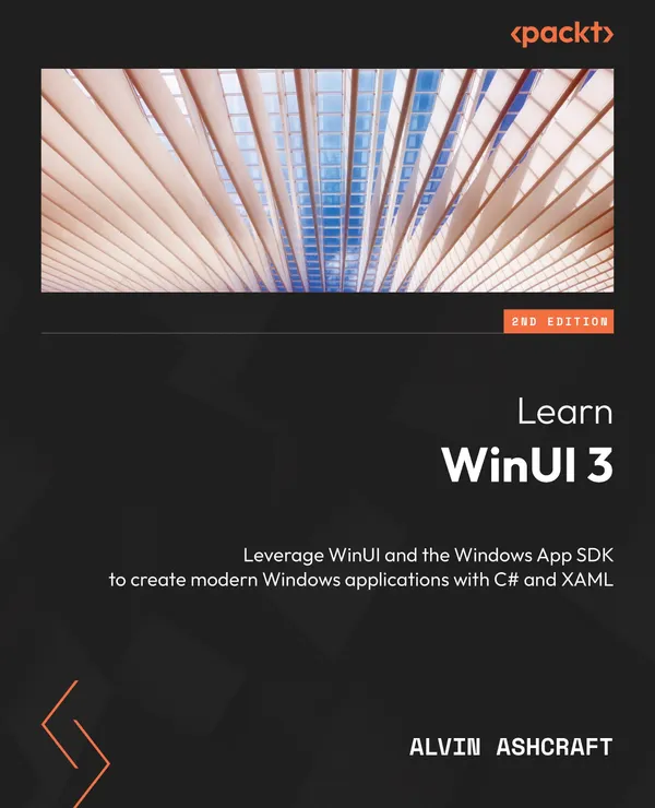 Learn WinUI 3 : Leverage WinUI and the Windows App SDK to create modern ...