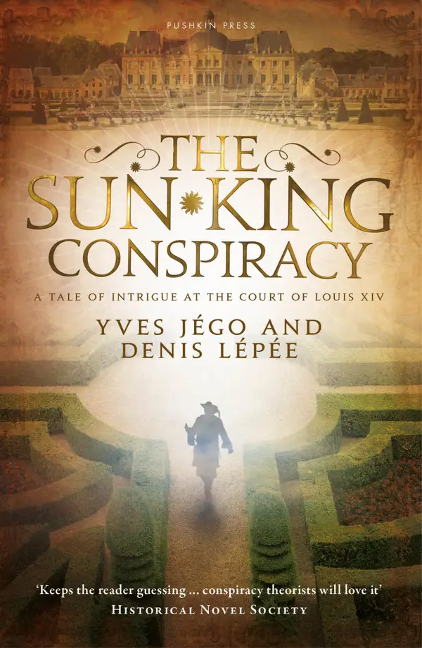 The Sun King Conspiracy : A Tale of Intrigue at the Court of Louis XIV