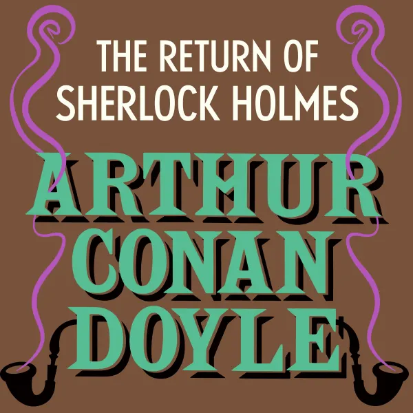 The Return of Sherlock Holmes : Sherlock Holmes: Book #7