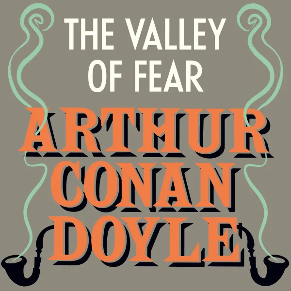 The Valley of Fear : Sherlock Holmes: Book #5