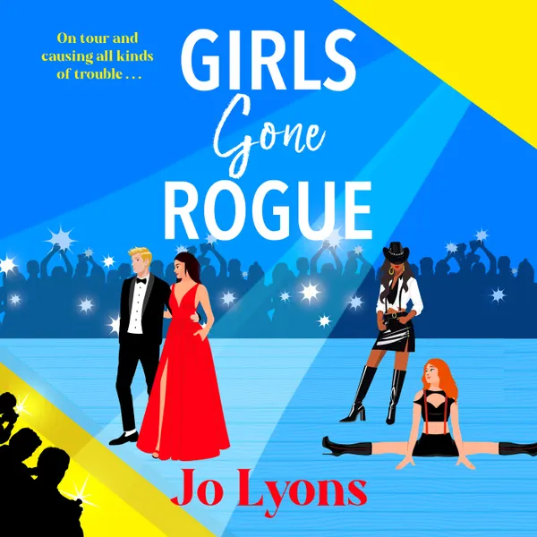 Girls Gone Rogue - The Girls series - A BRAND NEW hilarious novel of adventure of friendship, scandal & second chances from Jo Lyons, Book 2 (Unabridged)