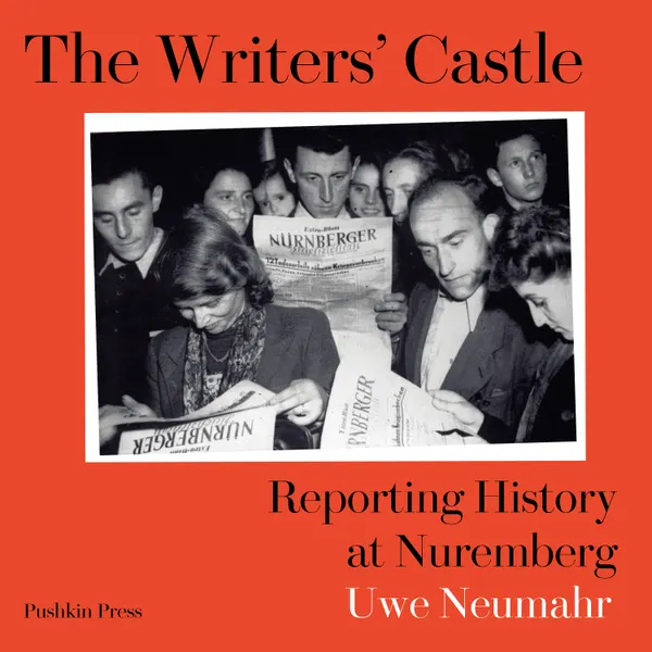 The Writers' Castle : Reporting History at Nuremberg