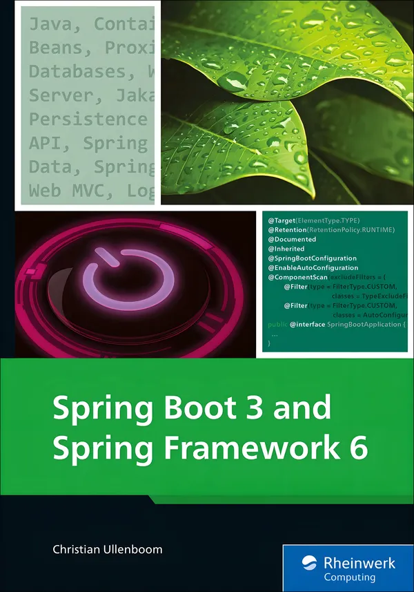 Spring Boot 3 and Spring Framework 6 : The Comprehensive Guide to Modern Java Development