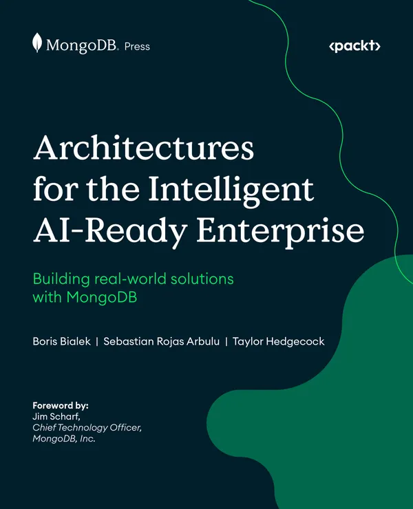 Architectures for the Intelligent AI-Ready Enterprise : Building real-world solutions with MongoDB