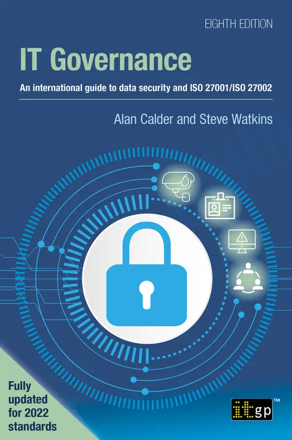 IT Governance : An international guide to data security and ISO 27001/ISO 27002