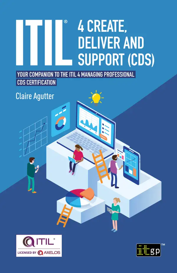 ITIL® 4 Create, Deliver and Support (CDS) : Your companion to the ITIL 4 Managing Professional CDS certification