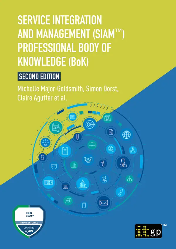 Service Integration and Management (SIAM™) Professional Body of Knowledge (BoK) : A structured approach to implementing and sustaining SIAM across complex service ecosystems