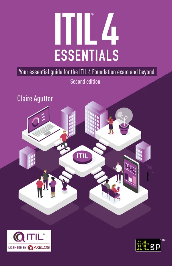 ITIL® 4 Essentials : Your essential guide for the ITIL® 4 Foundation exam and beyond
