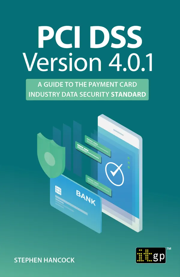 PCI DSS Version 4.0.1 : A guide to the payment card industry data security standard