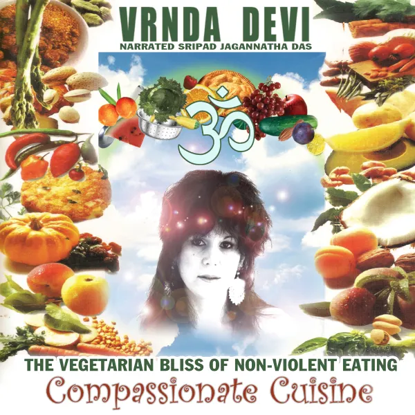 Compassionate Cuisine : The Vegetarian Bliss Of Non-Violent Eating