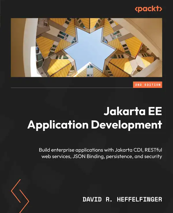 Jakarta EE Application Development : Build enterprise applications with Jakarta CDI, RESTful web services, JSON Binding, persistence, and security
