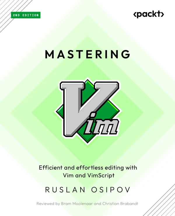 Mastering Vim : Efficient and effortless editing with Vim and Vimscript