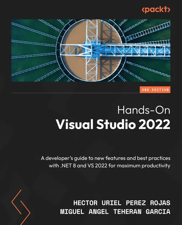 Hands-On Visual Studio 2022 : A developer's guide to new features and best practices with .NET 8 and VS 2022 for maximum productivity