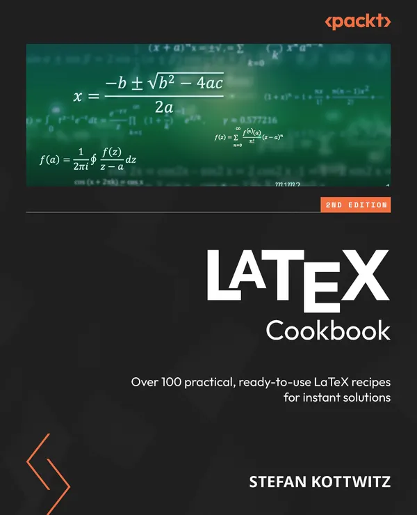 LaTeX Cookbook : Over 100 practical, ready-to-use LaTeX recipes for instant solutions