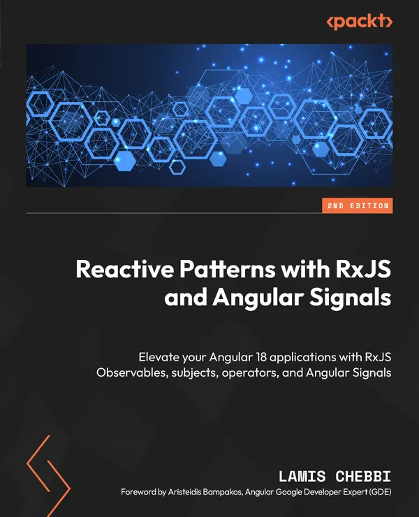 Reactive Patterns with RxJS and Angular Signals : Elevate your Angular 18 applications with RxJS Observables, subjects, operators, and Angular Signals