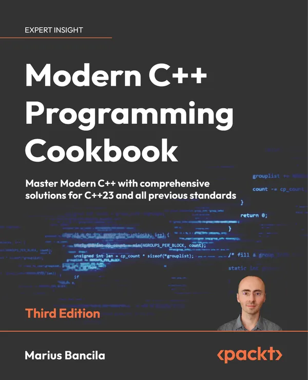 Modern C++ Programming Cookbook : Master Modern C++ with comprehensive solutions for C++23 and all previous standards
