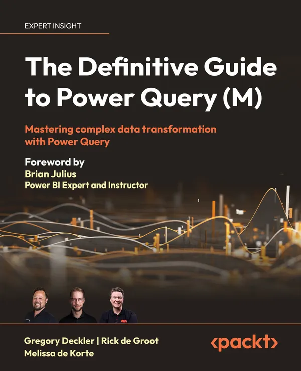 The Definitive Guide to Power Query (M) : Mastering complex data transformation with Power Query