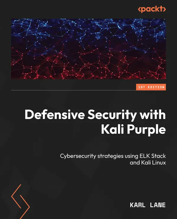 Defensive Security with Kali Purple : Cybersecurity strategies using ELK Stack and Kali Linux