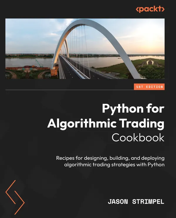 Python for Algorithmic Trading Cookbook : Recipes for designing, building, and deploying algorithmic trading strategies with Python