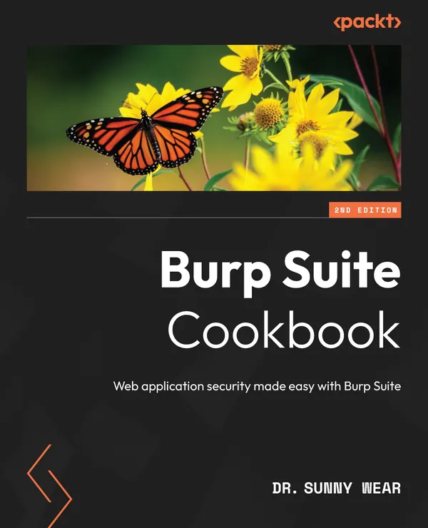 Burp Suite Cookbook : Web application security made easy with Burp Suite