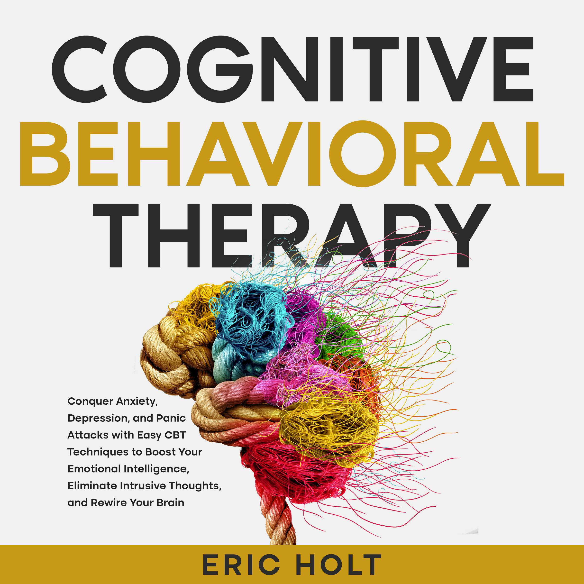 Cognitive Behavioral Therapy: Conquer Anxiety, Depression, And Panic ...