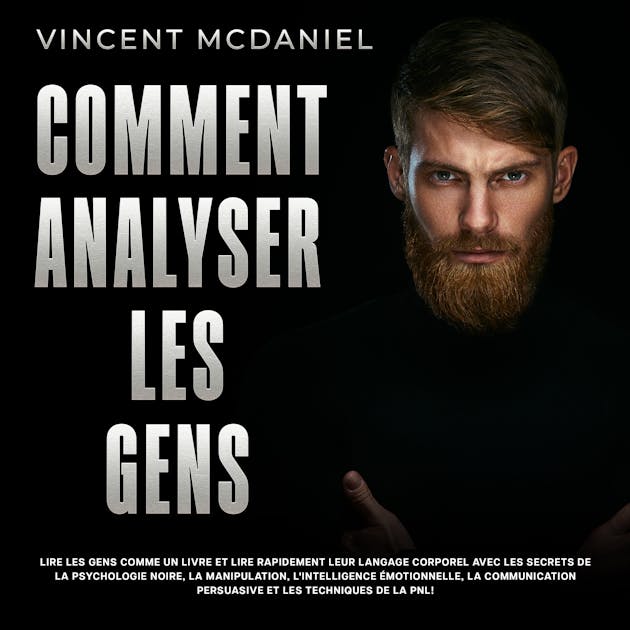 Comment Analyser Les Gens: Lire Les Gens Comme Un Livre Et Lire ...