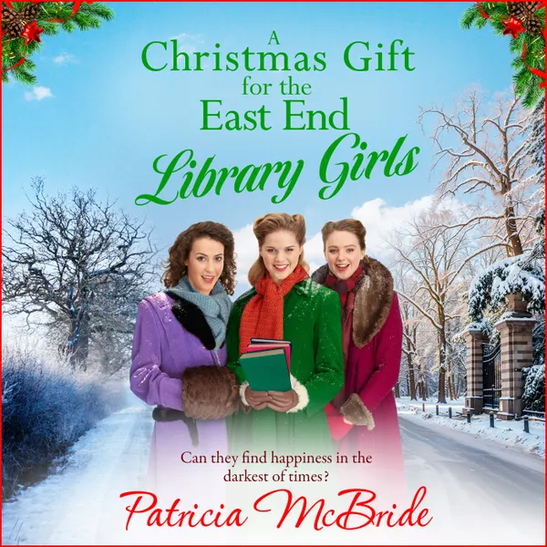Christmas Gift for the East End - Library Girls - Can they find happiness in the darkest of times?, Book 3 (Unabridged)