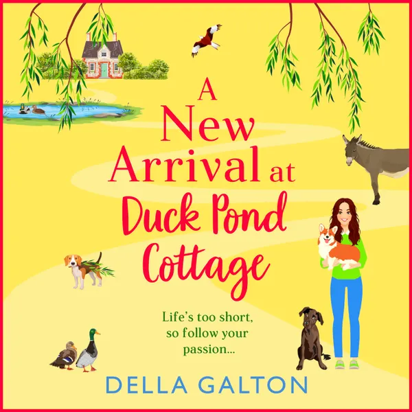 New Arrival at Duck Pond Cottage - The start of BRAND NEW uplifting, heartwarming series from Della Galton for 2024 (Unabridged)