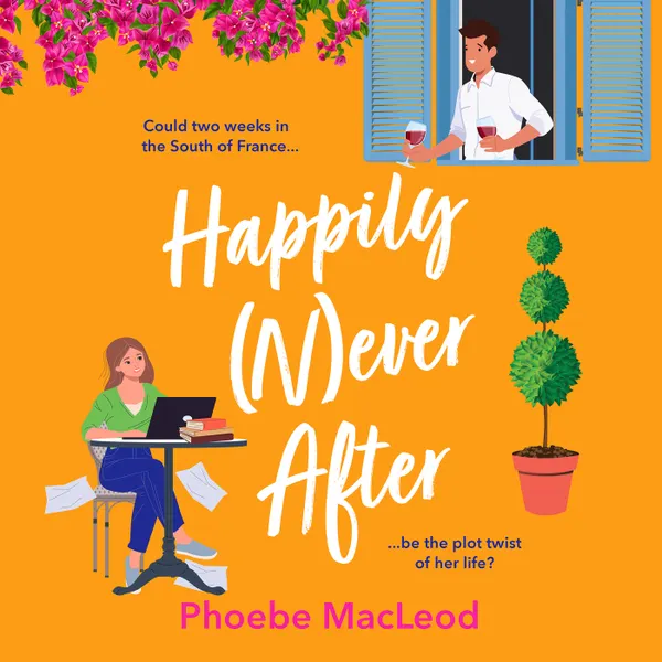 Happily Never After - A BRAND NEW hilarious, uplifting romantic comedy from Phoebe MacLeod for 2025 (Unabridged)