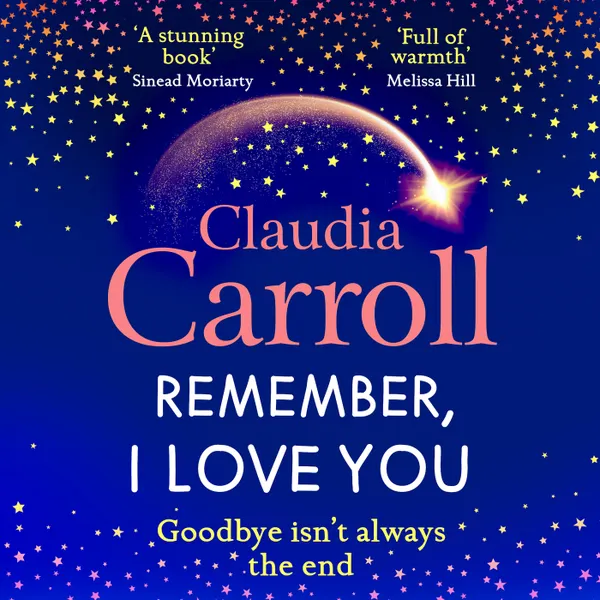 Remember, I Love You - Discover the BRAND NEW unforgettable, heartbreaking novel from TV's Claudia Carroll for 2025 (Unabridged)