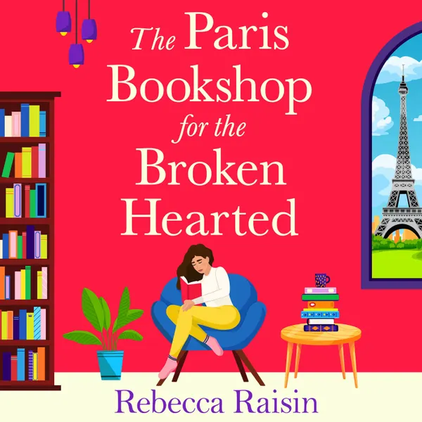 The Paris Bookshop for the Broken-Hearted - Join Rebecca Raisin for a BRAND NEW gorgeous Parisian romance for 2025 (Unabridged)