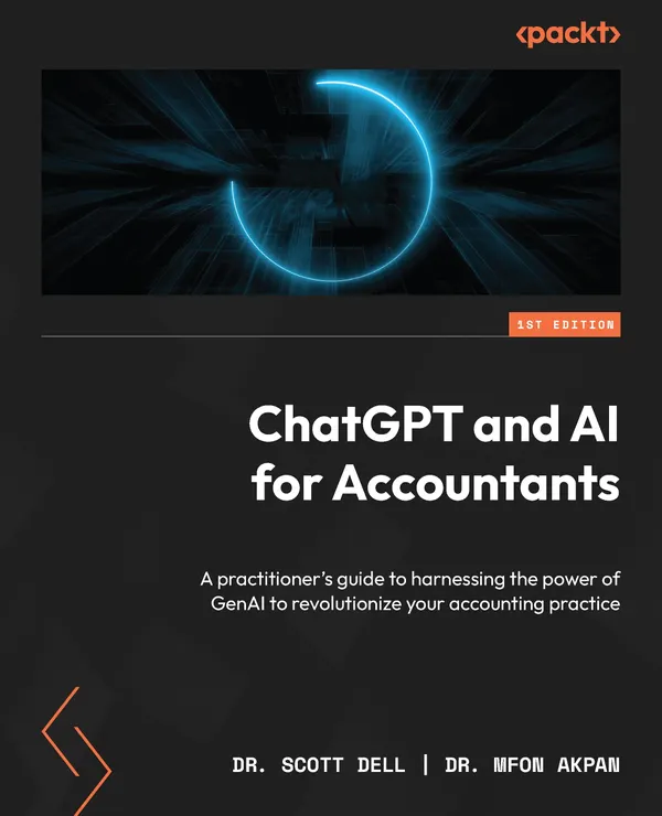 ChatGPT and AI for Accountants : A practitioner's guide to harnessing the power of GenAI to revolutionize your accounting practice