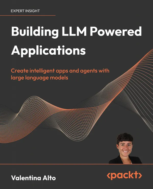 Building LLM Powered Applications : Create intelligent apps and agents with large language models