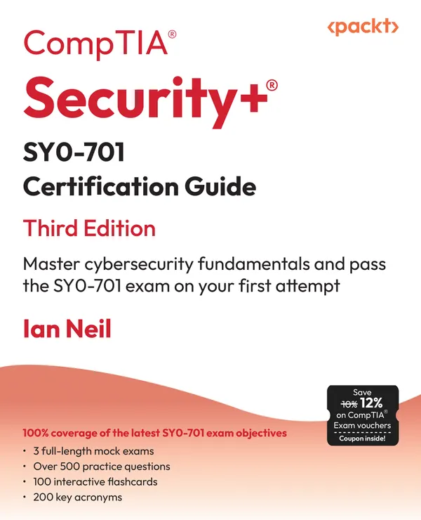 CompTIA Security+ SY0-701 Certification Guide : Master cybersecurity fundamentals and pass the SY0-701 exam on your first attempt