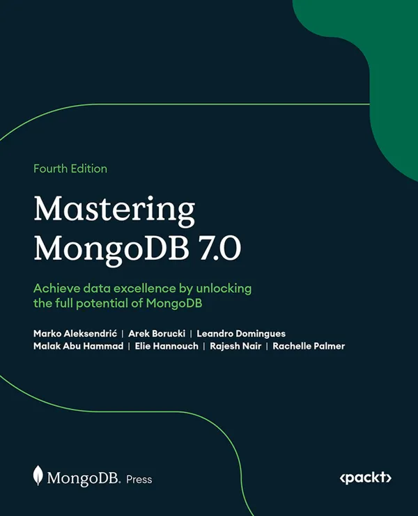 Mastering MongoDB 7.0 : Achieve data excellence by unlocking the full potential of MongoDB