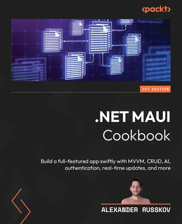 .NET MAUI Cookbook : Build a full-featured app swiftly with MVVM, CRUD, AI, authentication, real-time updates, and more