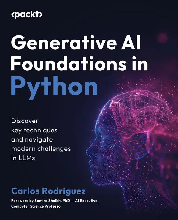 Generative AI Foundations in Python : Discover key techniques and navigate modern challenges in LLMs