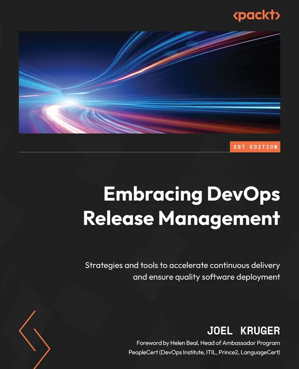 Embracing DevOps Release Management : Strategies and tools to accelerate continuous delivery and ensure quality software deployment