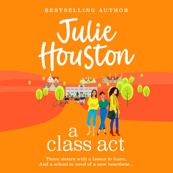 Class Act - The start of a BRAND NEW funny, fabulous series from bestseller Julie Houston for summer 2024 (Unabridged)