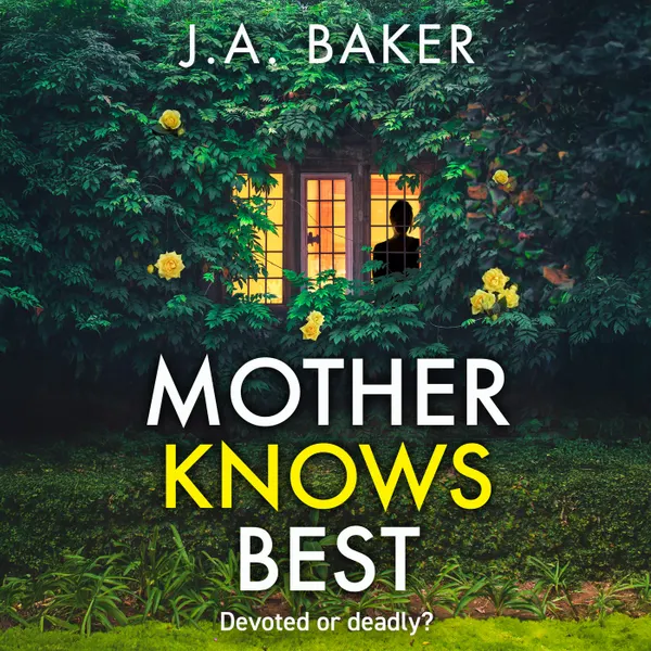 Mother Knows Best - A BRAND NEW gripping, addictive, psychological thriller from J A Baker for 2025 (Unabridged)