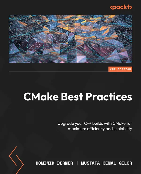 CMake Best Practices : Upgrade your C++ builds with CMake for maximum efficiency and scalability