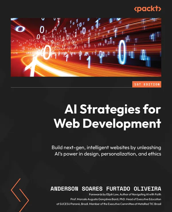 ​AI Strategies for Web Development : Build next-gen, intelligent websites by unleashing AI's power in design, personalization, and ethics
