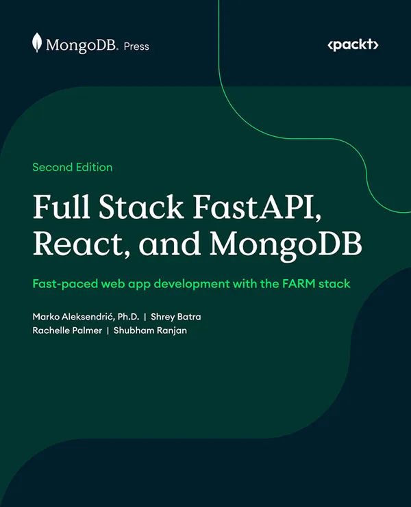 Full Stack FastAPI, React, and MongoDB : Fast-paced web app development with the FARM stack