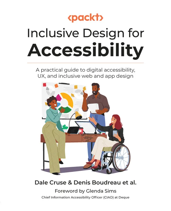 Inclusive Design for Accessibility : A practical guide to digital accessibility, UX, and inclusive web and app design