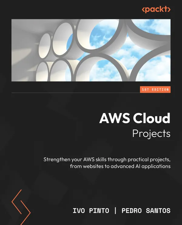AWS Cloud Projects : Strengthen your AWS skills through practical projects, from websites to advanced AI applications