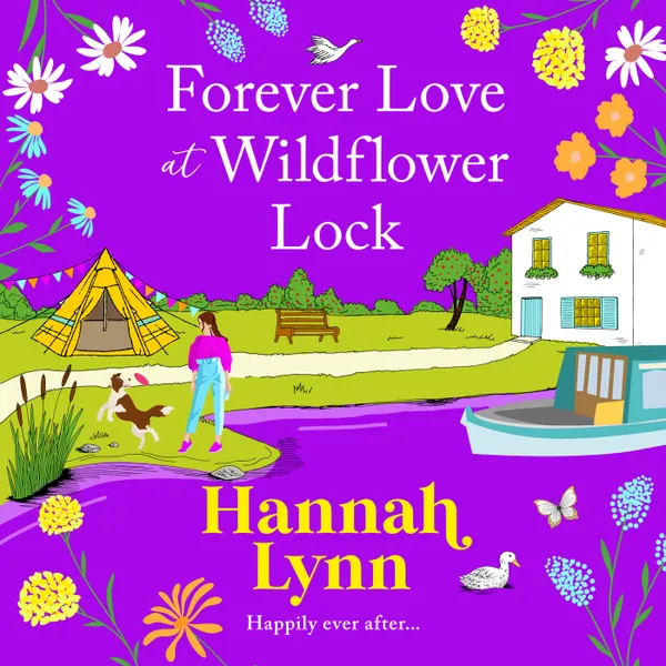 Forever Love at Wildflower Lock - Escape with a BRAND NEW heartwarming romance from Hannah Lynn for 2025 (Unabridged)
